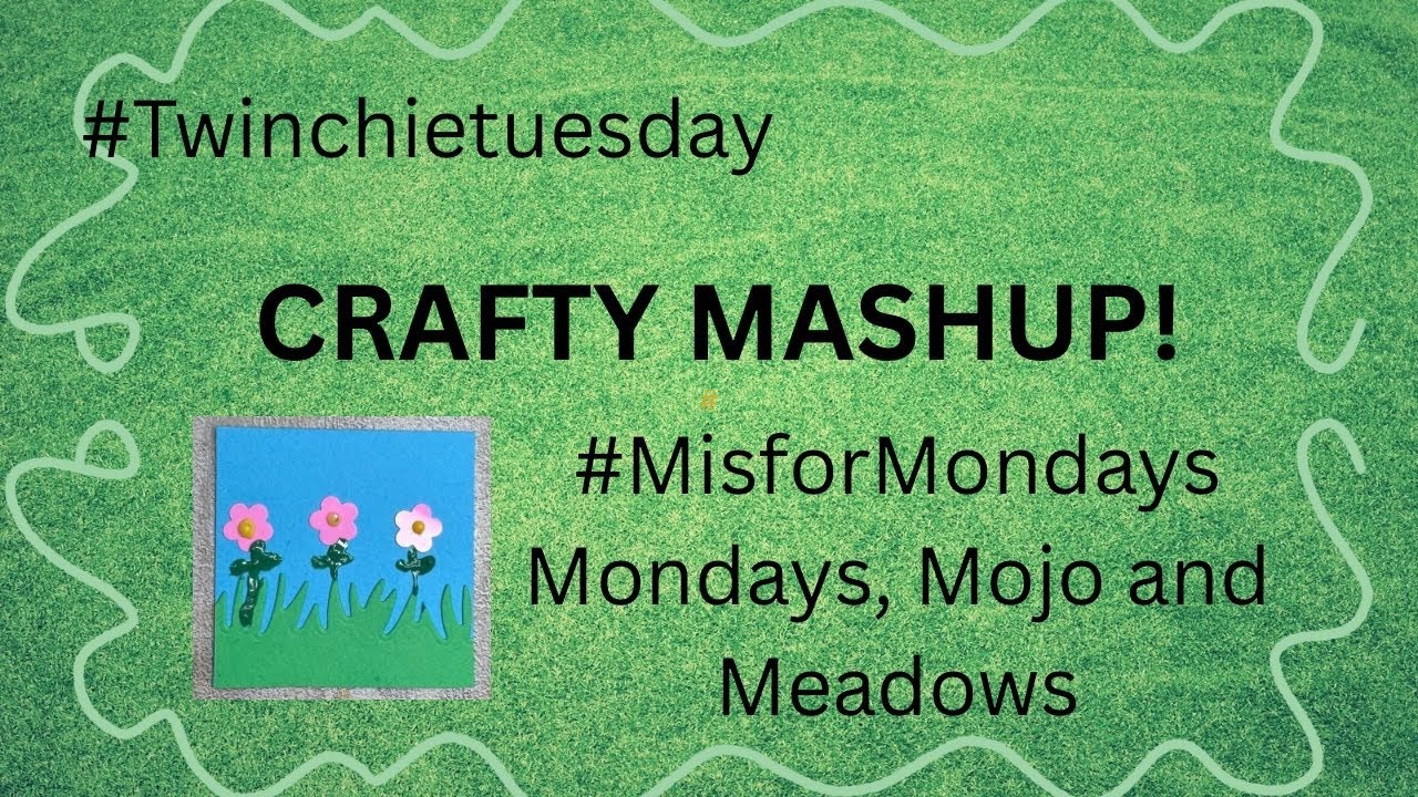 Crafty Mashup! Tuesday Twinchies and M is for Mondays!