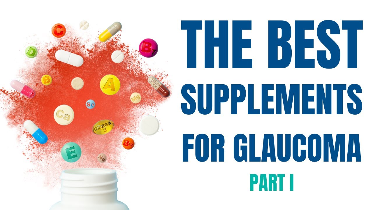 Which Supplements are Best for Glaucoma? Part 1