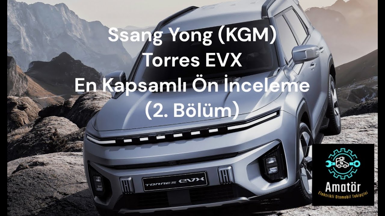 Torres EVX En Kapsamlı Ön İnceleme (2. Bölüm)