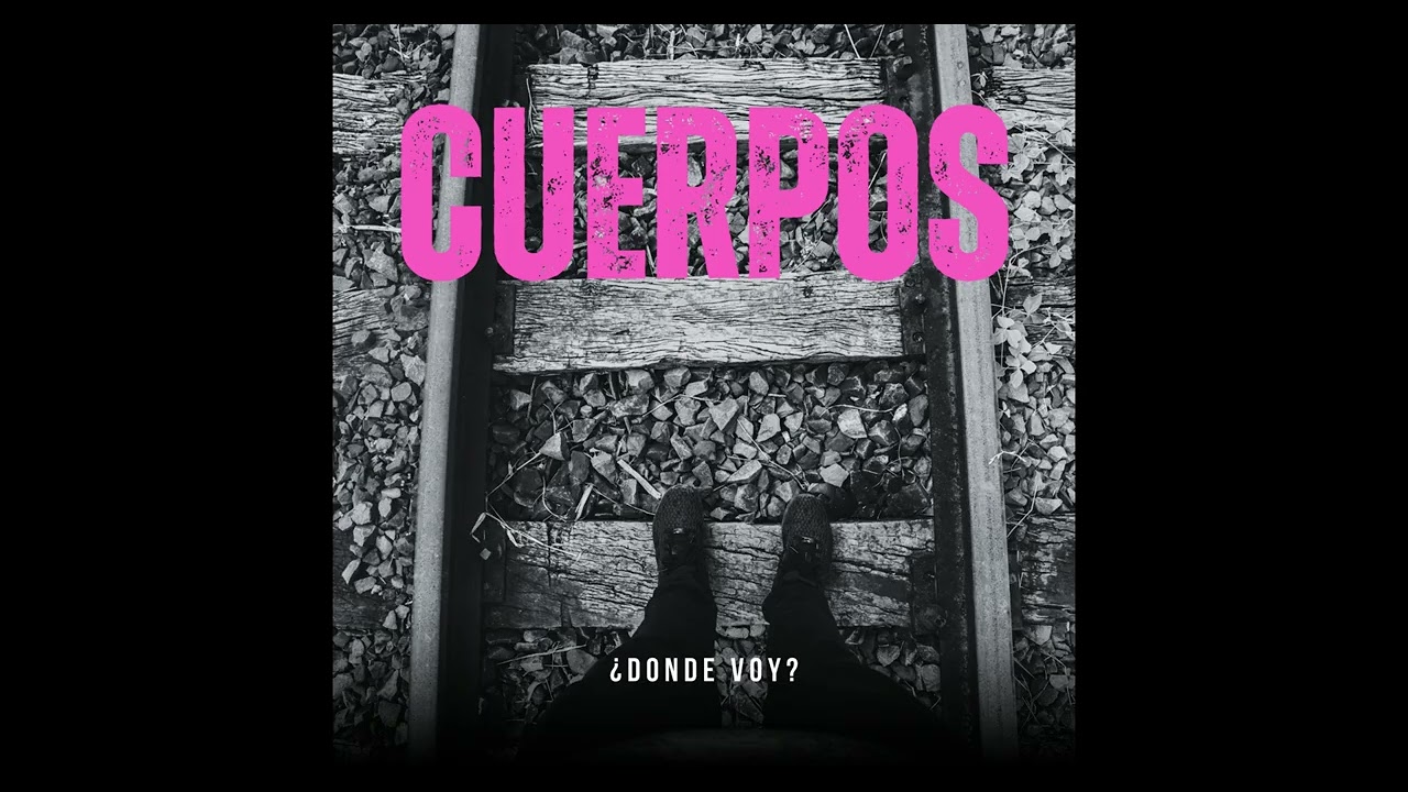 Cuerpos - (Full Album) - &iquest; Donde Voy ?