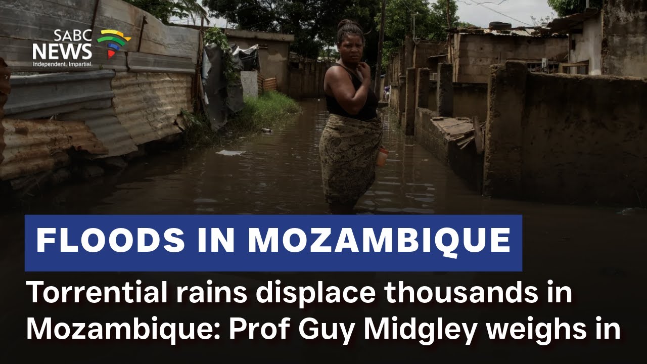 Torrential rains displace thousands in Mozambique: Prof Guy Midgley weighs in