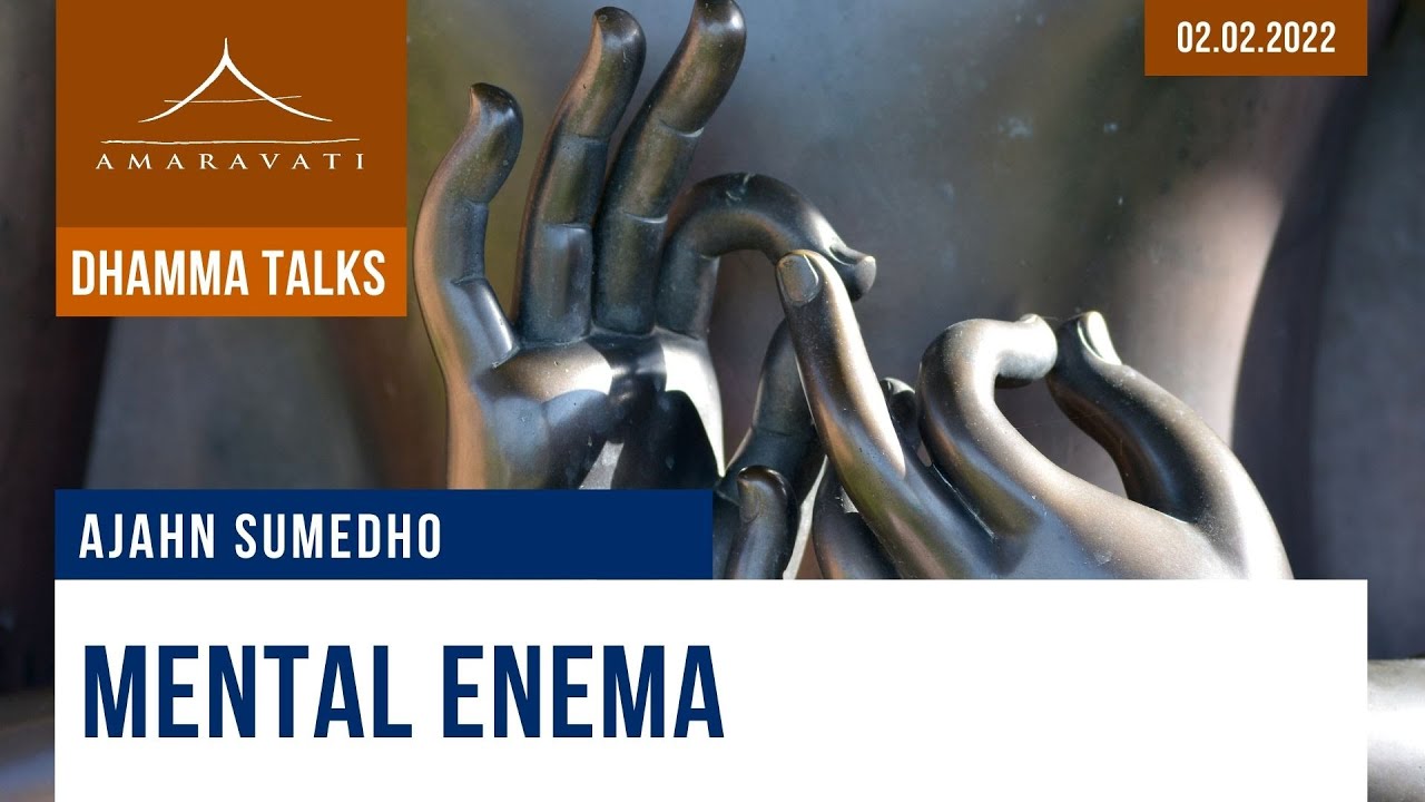 Mental Enema | Ajahn Sumedho | 01.02.2022