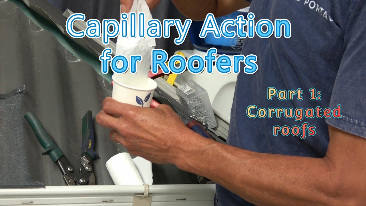Capillary action for roofers part 1 corrugated roofs