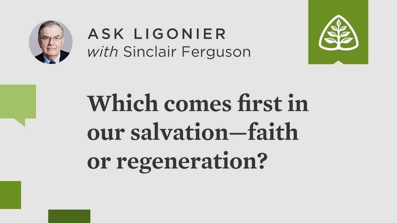 Which comes first in the ordo salutis (order of salvation)—faith or regeneration?