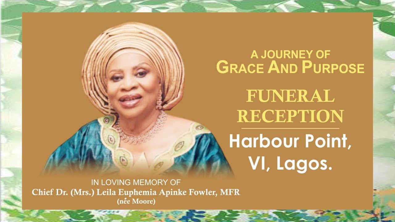FUNERAL RECEPTION: Chief Dr. (Mrs) Leila Euphemia Apinke Fowler, MFR