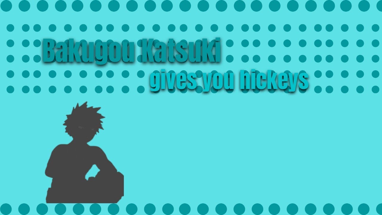 He gives you hickeys - 