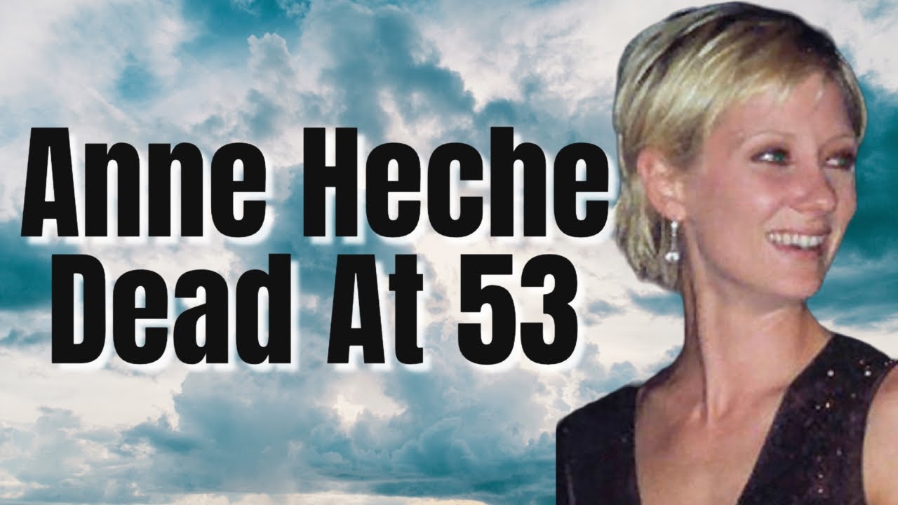 Anne Heche Dead At 53