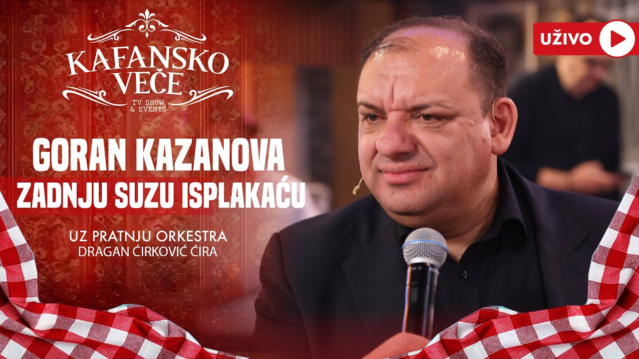 GORAN KAZANOVA - ZADNJU SUZU ISPLAKACU | UZIVO | (ORK.DRAGAN CIRKOVIC CIRA) | 2024 | KAFANSKO VECE