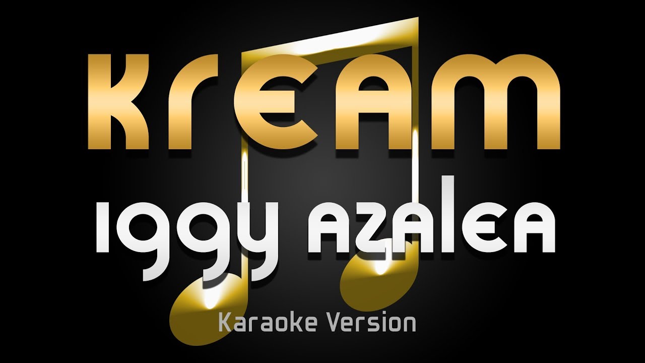 Iggy Azalea Ft. Tyga - Kream (Karaoke) ♪