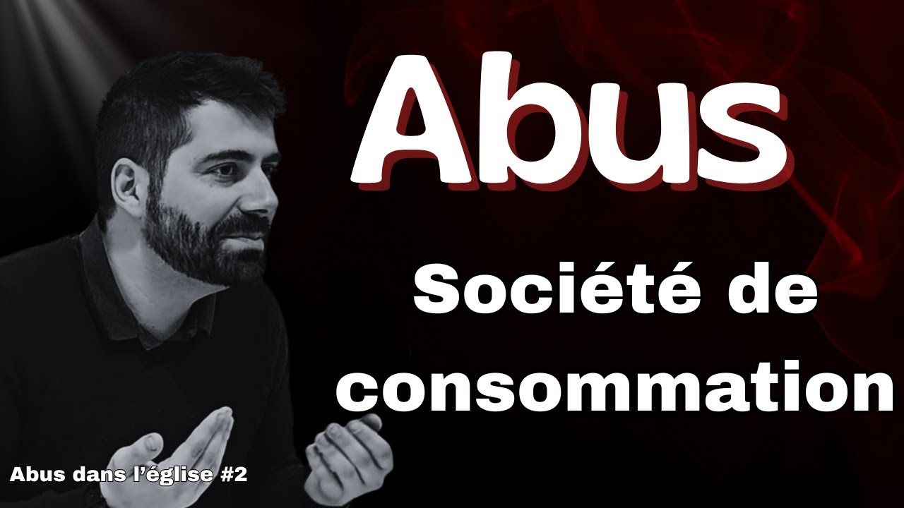 Une société de consommation (Abus dans l'eglise : episode 2)