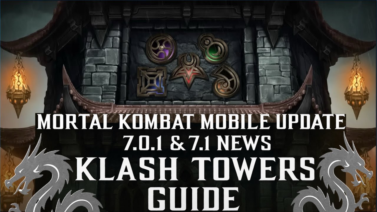 Mortal Kombat Mobile - Update 7.0.1 & 7.1 News - Klash Towers Guide - MK