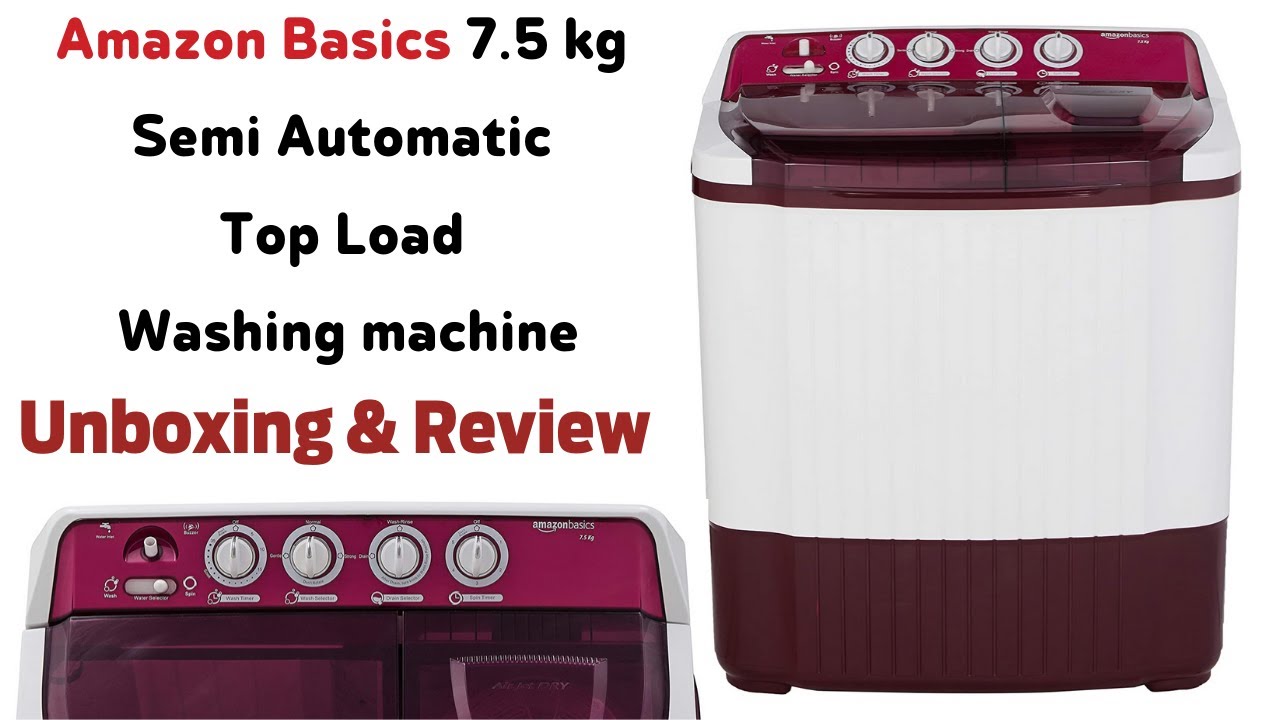 Amazon Basics 7.5 kg Semi Automatic Top Load Washing machine Unboxing & Review