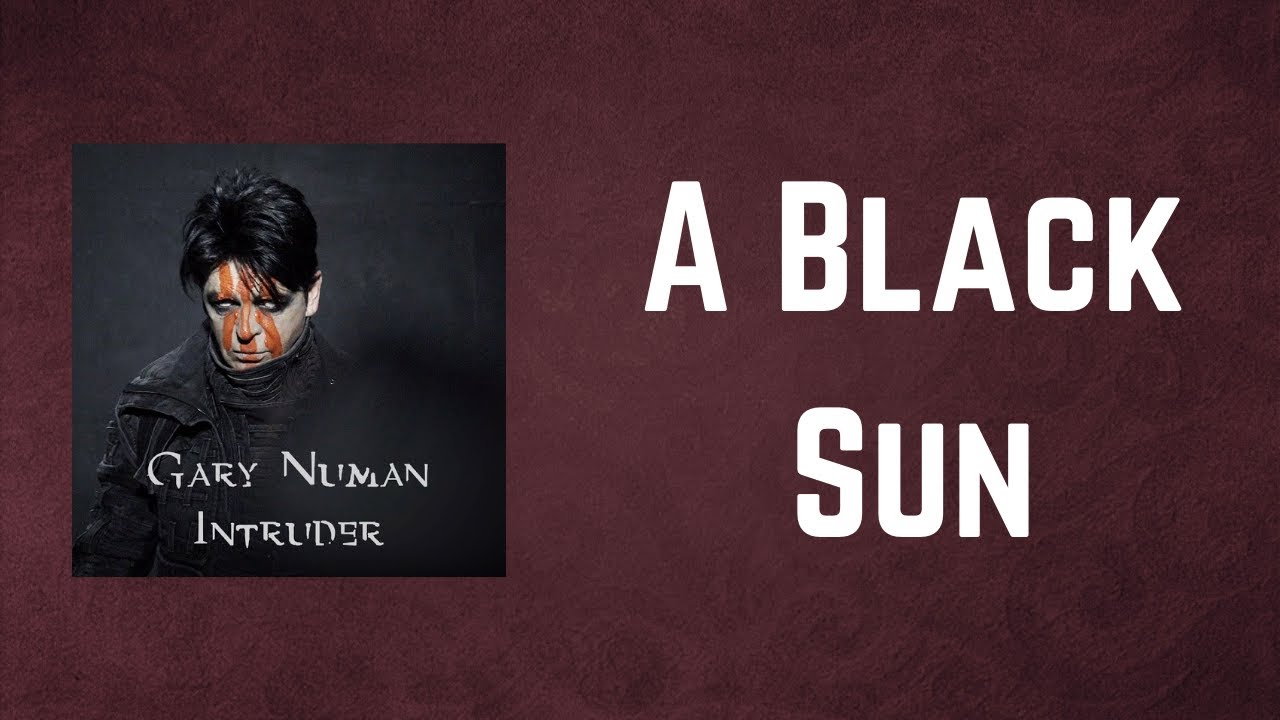 Gary Numan - A Black Sun (Lyrics)