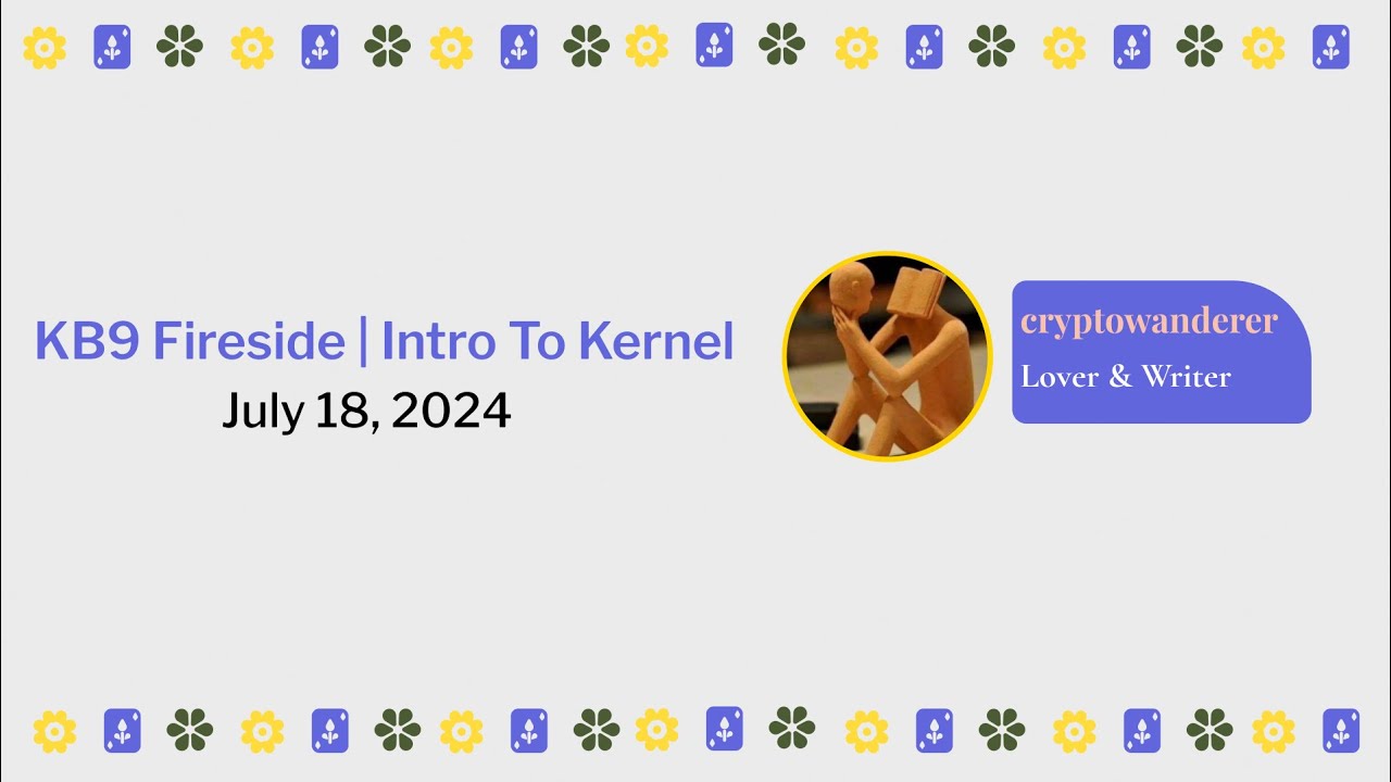 [KB9] Fireside: Introduction to Kernel (feat. cryptowanderer)
