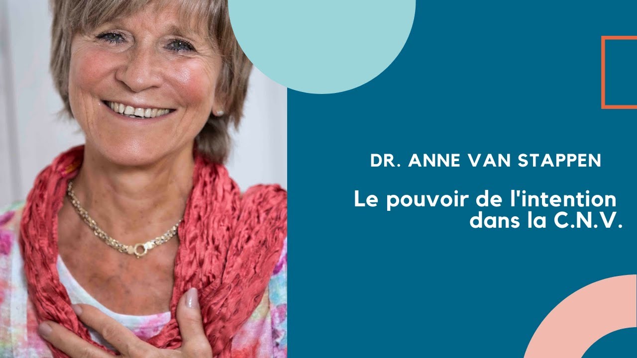 Le pouvoir de l'intention en C.N.V. (Communication NonViolente) | Interview de Dr. Anne Van Stappen