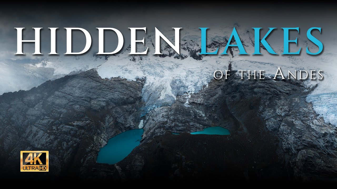 Huascarán National Park | Hidden Lakes of the Cordillera Blanca in 4K