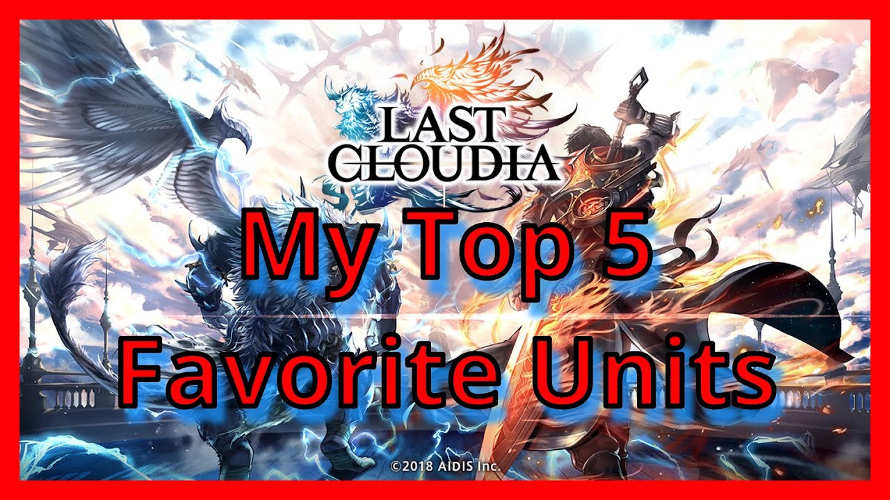 My Top 5 Units In Last Cloudia!