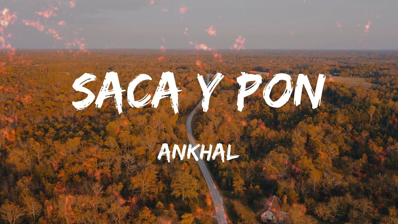 Ankhal - SACA Y PON (Lyrics/Letra)