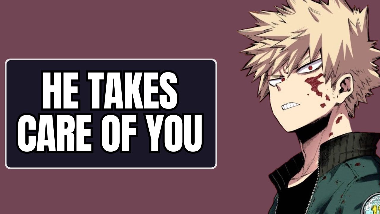 He takes care of you - Bakugou x listener