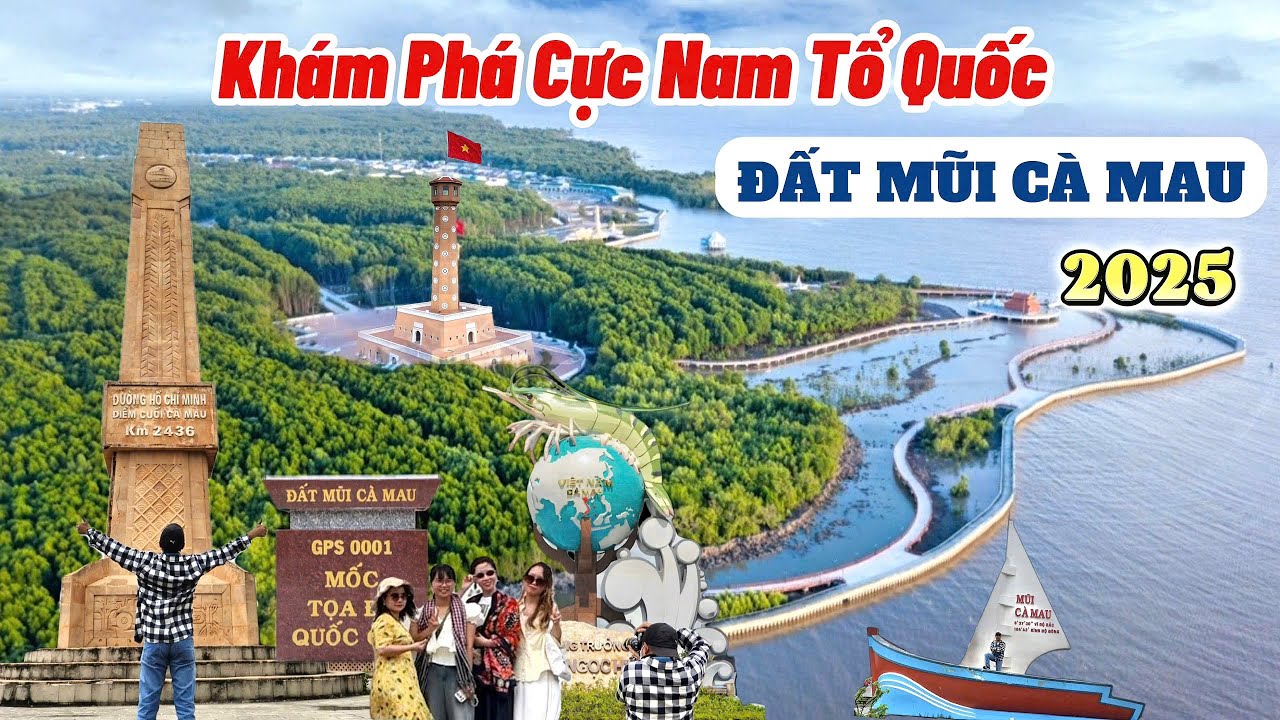 Khám Phá Cực Nam Tổ Quốc – Đất Mũi Cà Mau 2025 | Hành Trình Nhiều Cảm Xúc