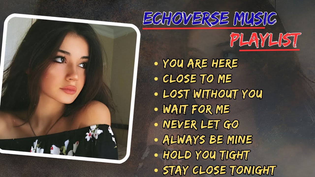 Echoverse Music Playlist | Emotional Romantic Songs That Touch the Heart
