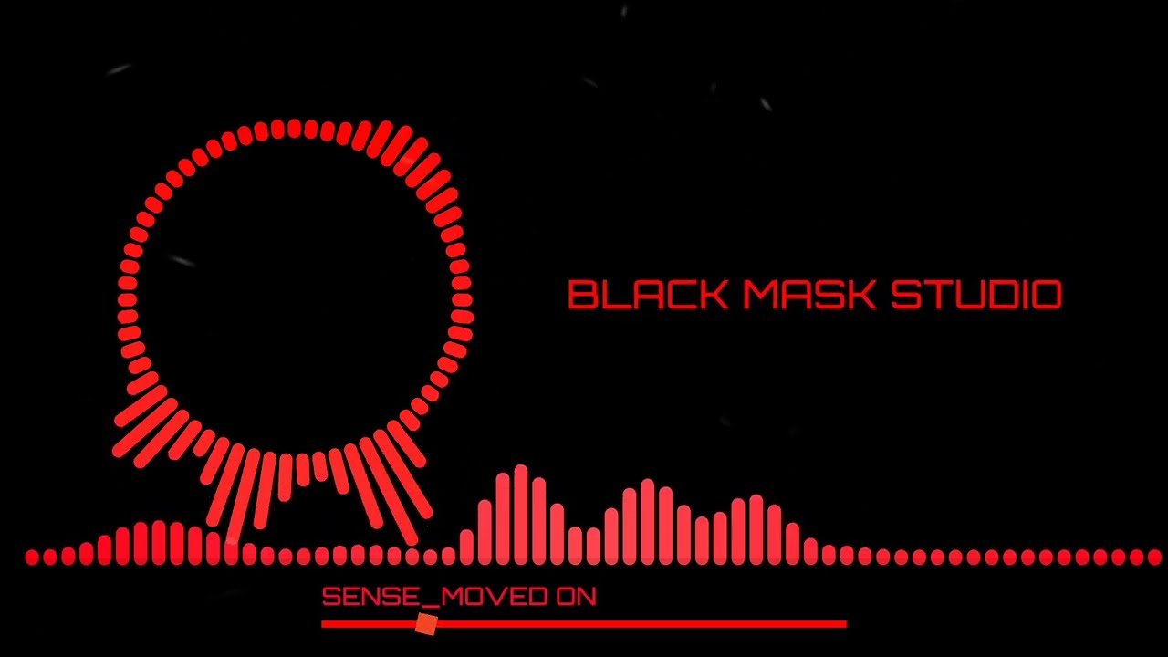 SENSE_MOVED_ON_SONG  || BLACK MASK STUDIO ||