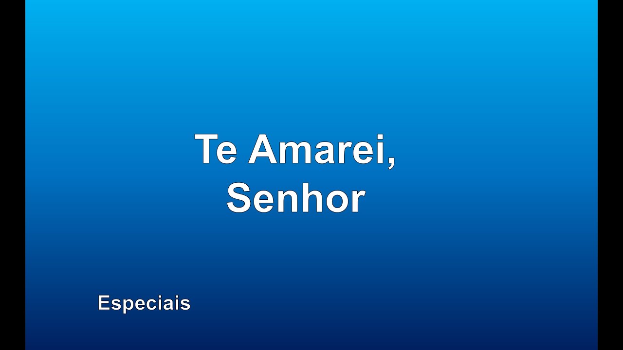 Especiais - Te Amarei, Senhor