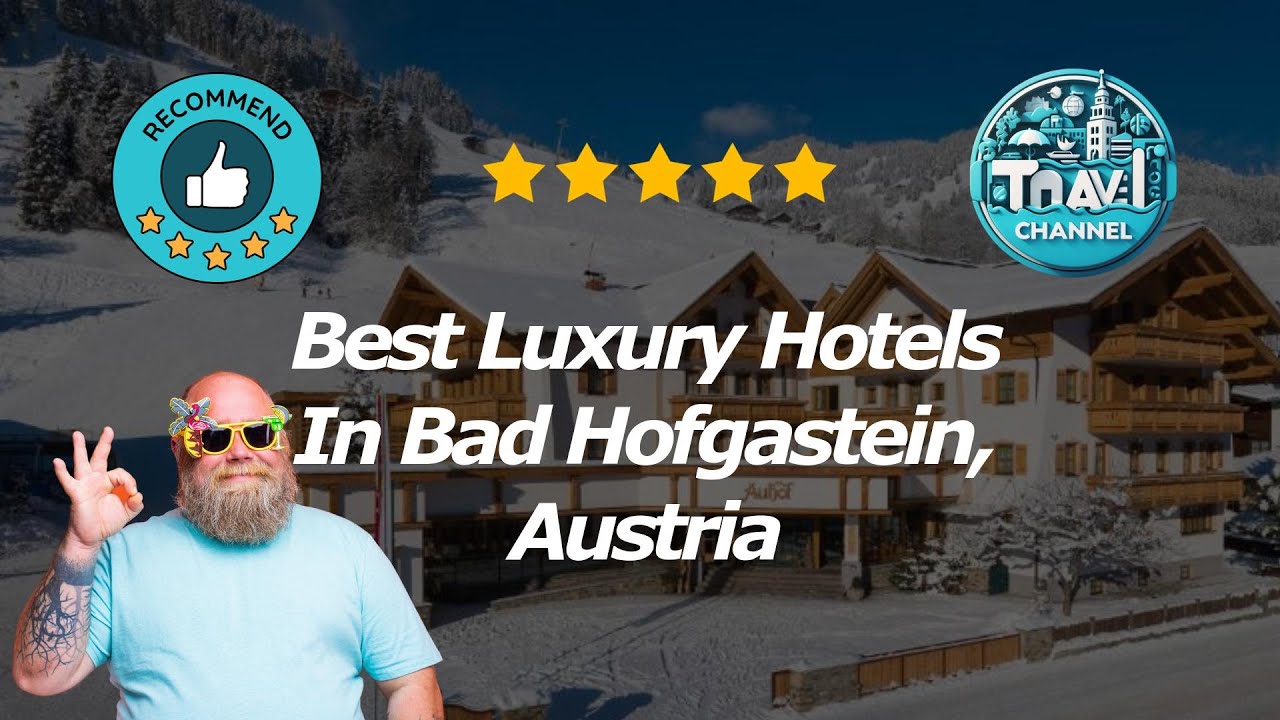 10 Best Luxury Hotels In Bad Hofgastein, Austria