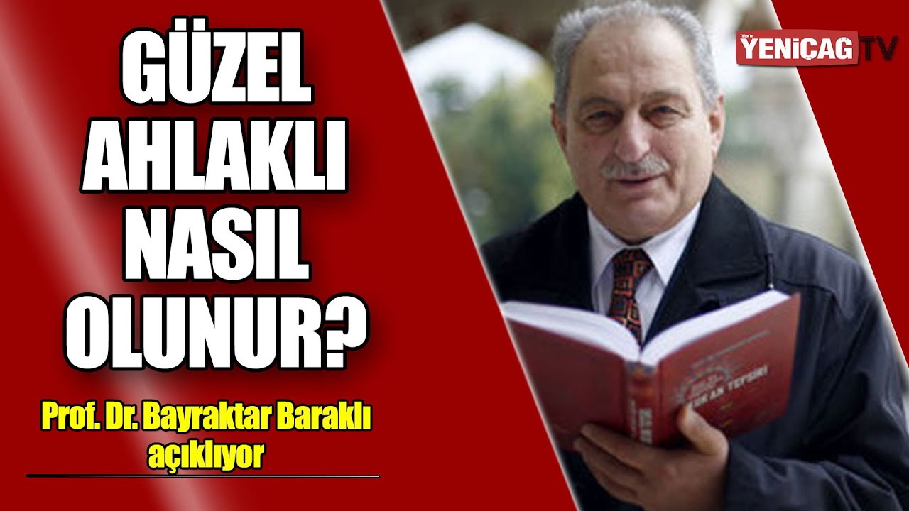 Güzel ahlaklı nasıl olunur? Prof. Dr. Bayraktar Bayraklı açıklıyor