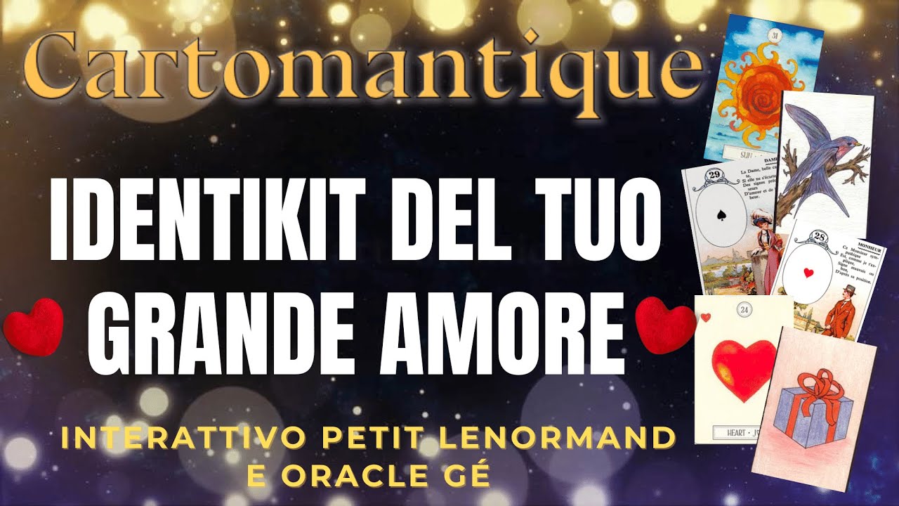 ❤️ Scopri l’IDENTIKIT DEL TUO GRANDE AMORE! ❤️ Interattivo Petit Lenormand e Oracle Gé🌟