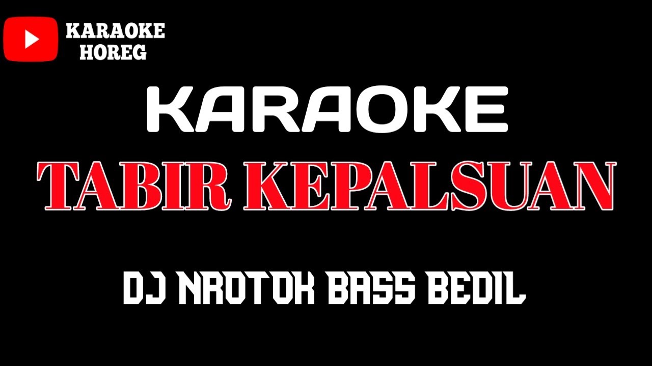 TABIR KEPALSUAN KARAOKE DJ NROTOK BASS BEDILL