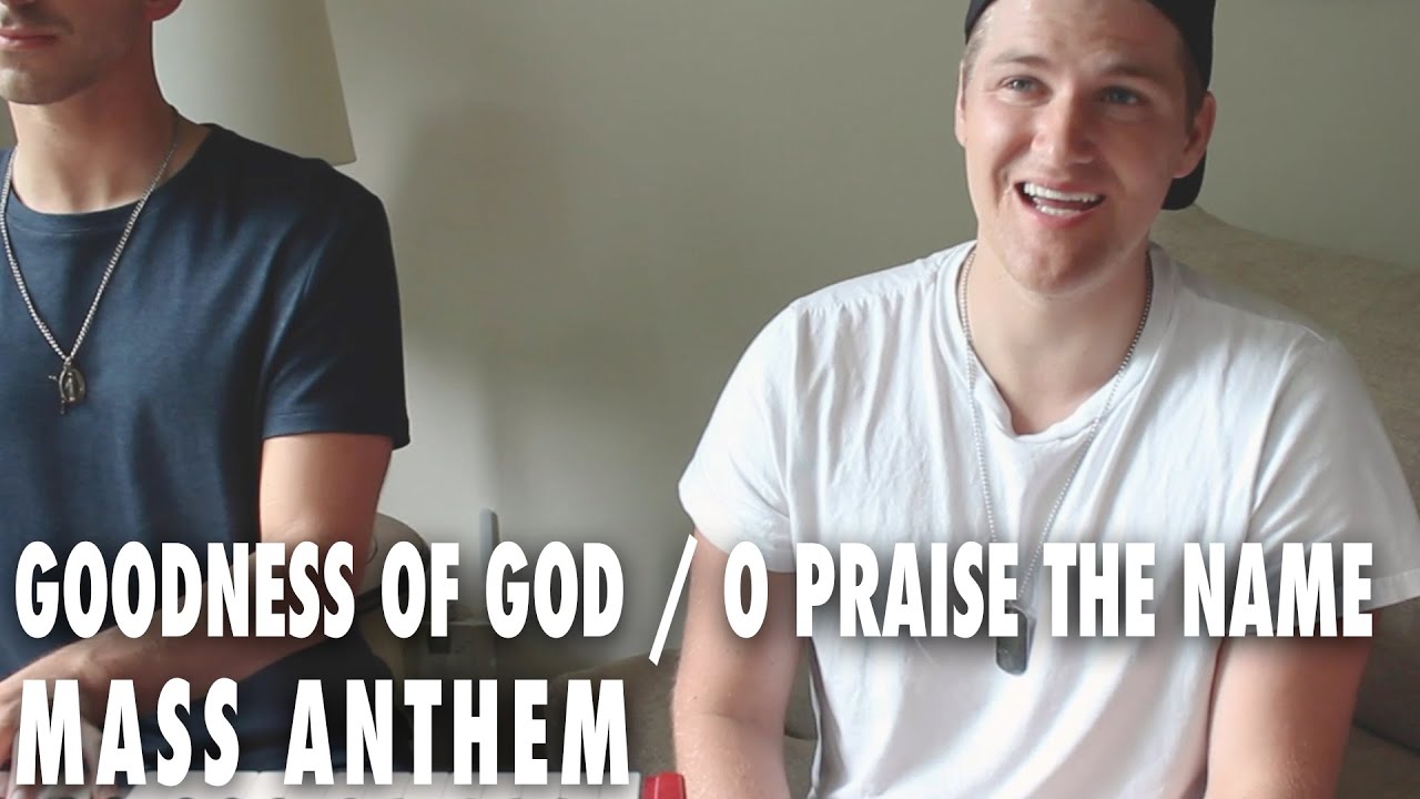 Goodness Of God / O Praise the Name - Bethel Music / Hillsong Worship | MASS ANTHEM Cover