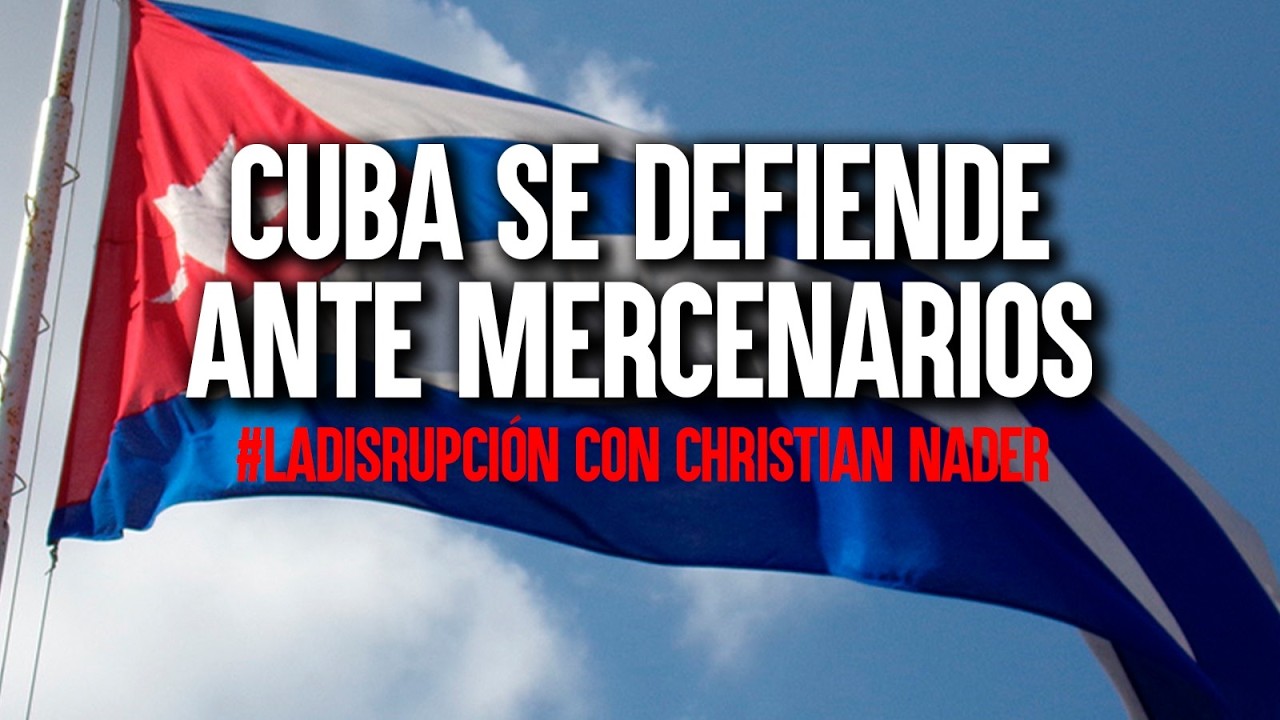 CUBA se DEFIENDE ante mercenarios