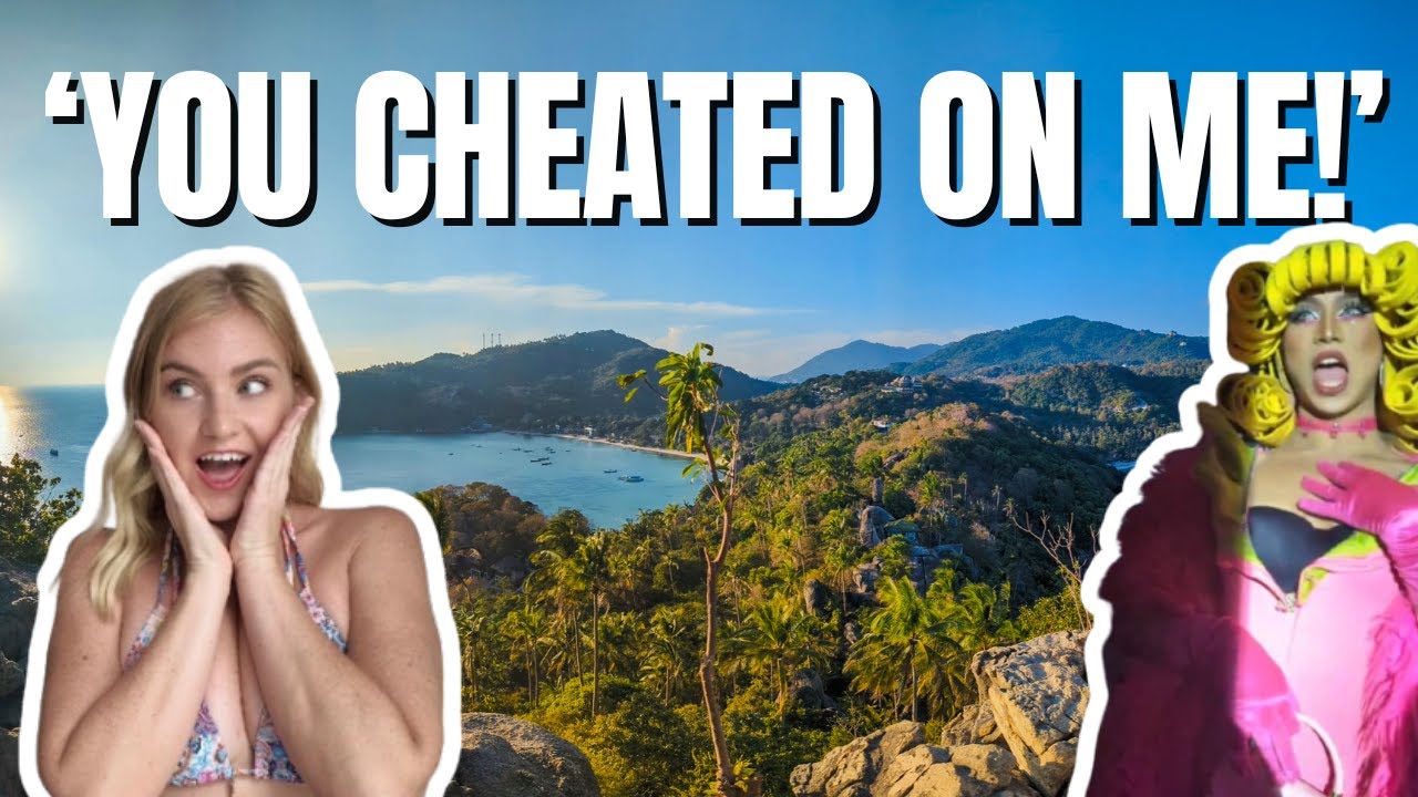 My Boyfriend Kissed a Lady Boy in Koh Tao, Thailand and Here's What Happened!!