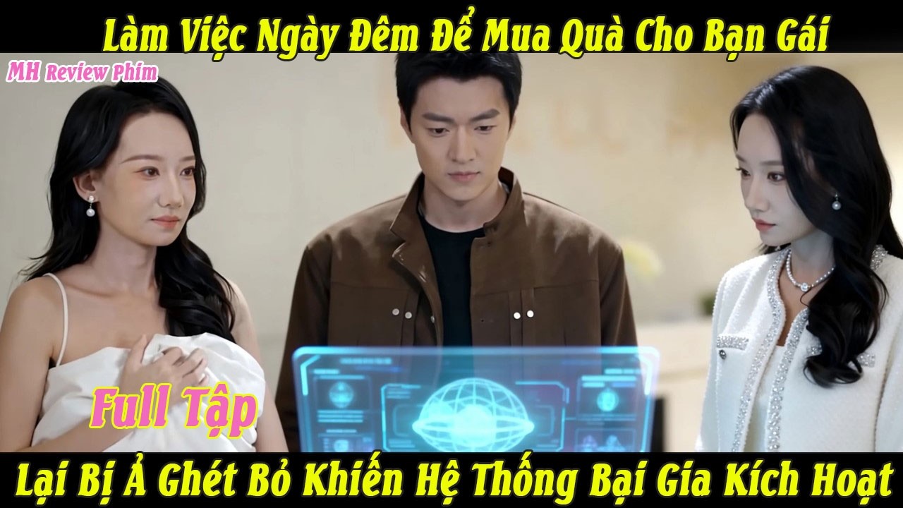 Full Làm Việc Ngày Đêm Để Mua Quà Cho Bạn Gái Lại Bị Ả Ghét Bỏ Khiến Hệ Thống Bại Gia Kích Hoạt