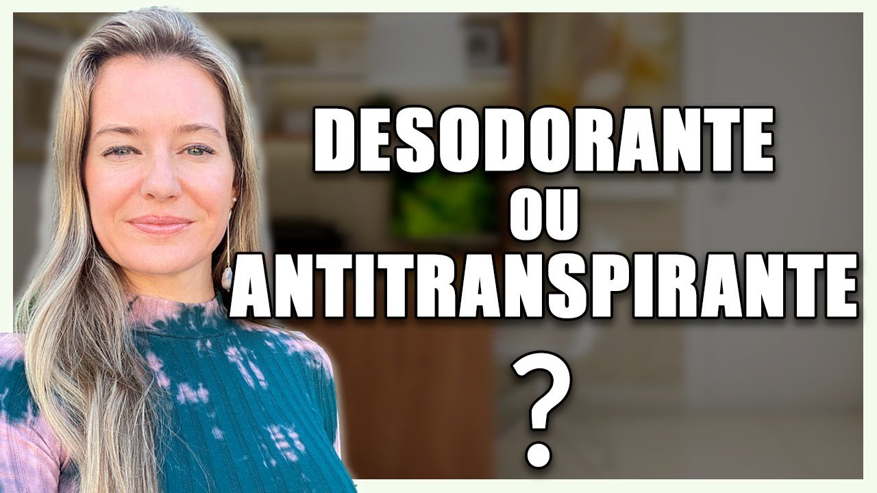 Desodorante ou Antitranspirante | Dra. Vanessa Ottoboni