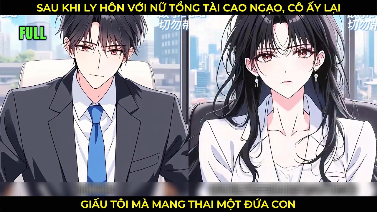 Sau Khi Ly Hôn Với Nữ Tổng Tài Cao Ngạo, Cô Ấy Lại Giấu Tôi Mà Mang Thai Một Đứa Con