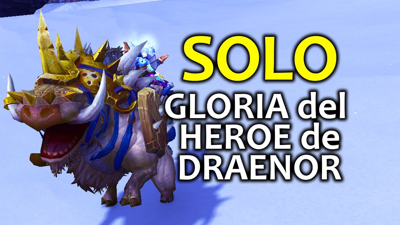 [SOLO] Gloria del héroe de draenor