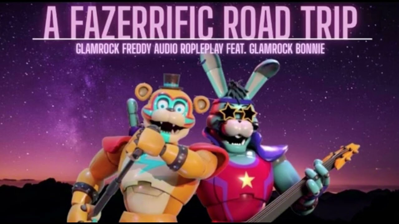 🌟A Fazeriffic Road Trip🌟 (Glamrock Freddy Audio Roleplay Feat. Glamrock Bonnie)