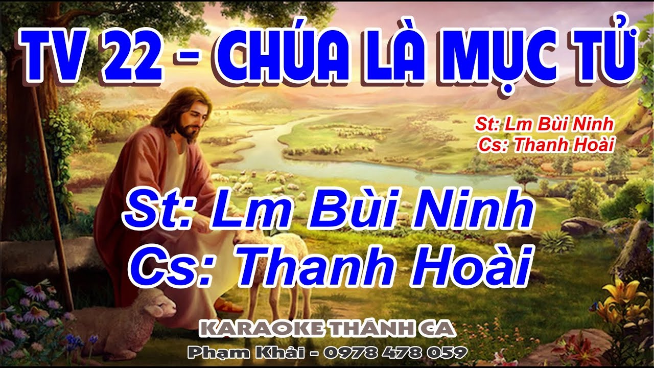 Thánh Vịnh 22 - Chúa Là Mục Tử - Thanh Hoài - (St: Lm Bùi Ninh) - Chúa chính là mục tử