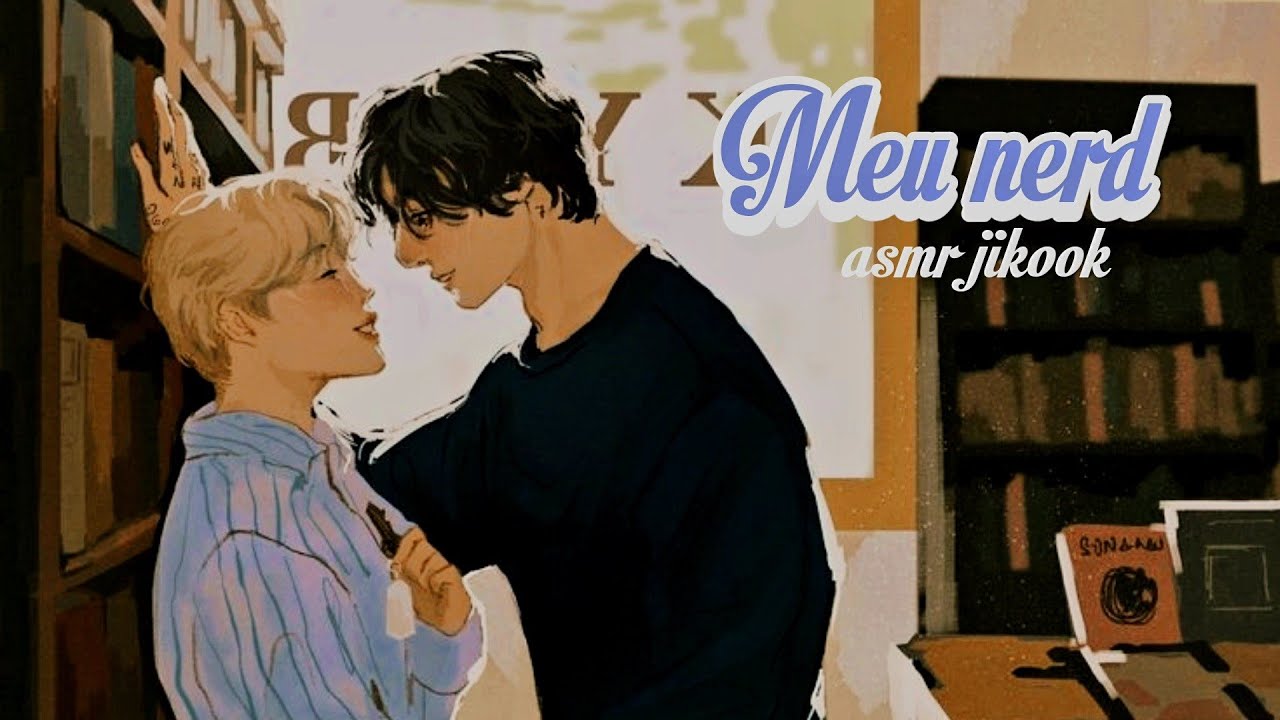 ASMR JIKOOK ' Meu nerd...𝗕𝗼̂𝗻𝘂𝘀 do 𝗕𝗼̂𝗻𝘂𝘀