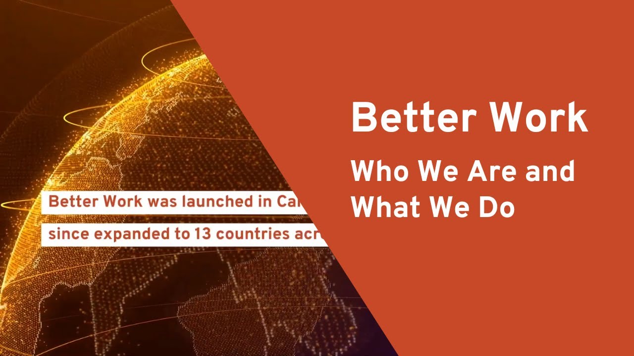 Better Work: Who We Are and What We Do