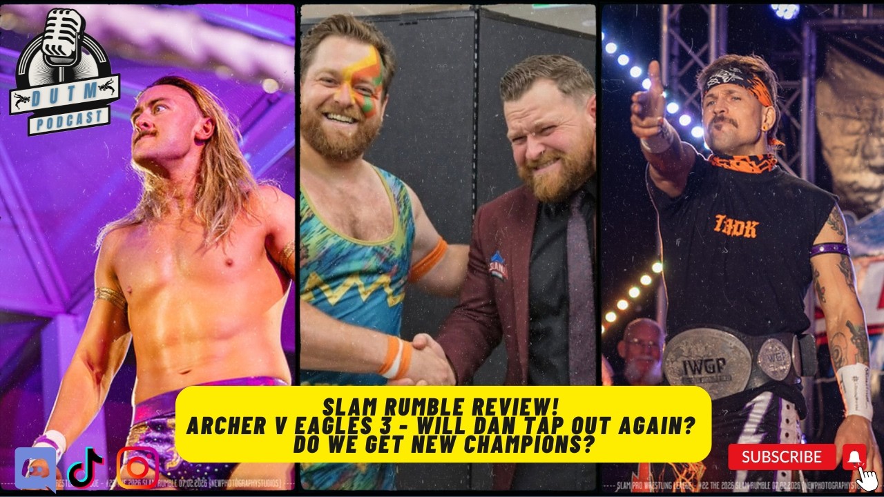 SLAM RUMBLE review podcast! Archer v Eagles 3. The Dropouts v Bronson United. A TREMENDOUS show!