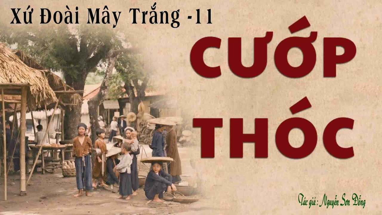 Truyện Về Làng Quê Nghèo Trước 1945: XỨ ĐOÀI MÂY TRẮNG | Tập 11 | Nguyễn Sơn Đỗng | Kênh Cô Vân