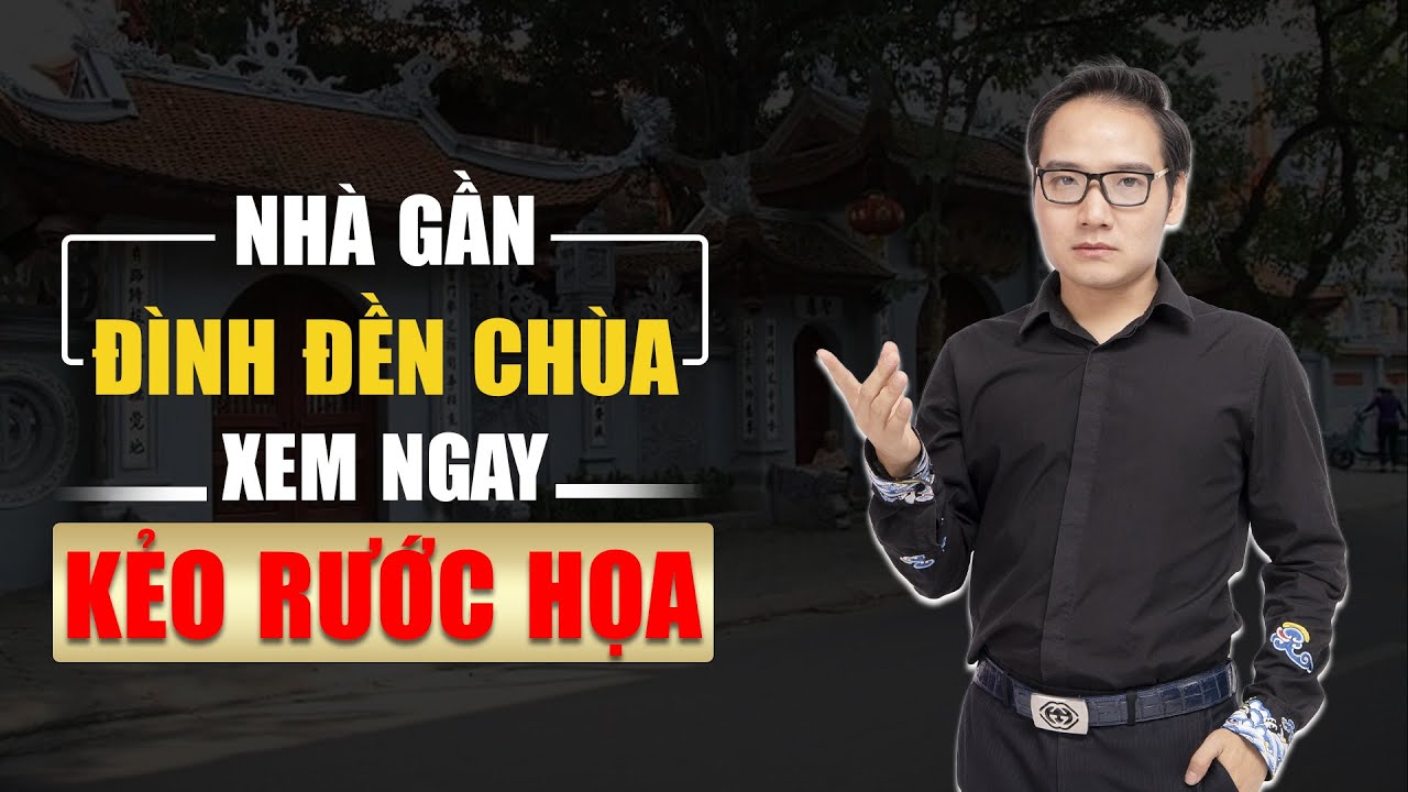 3 Điều cần TRÁNH khi nhà ở gần đình, đền, chùa. Cách HÓA GIẢI dễ dàng nhất