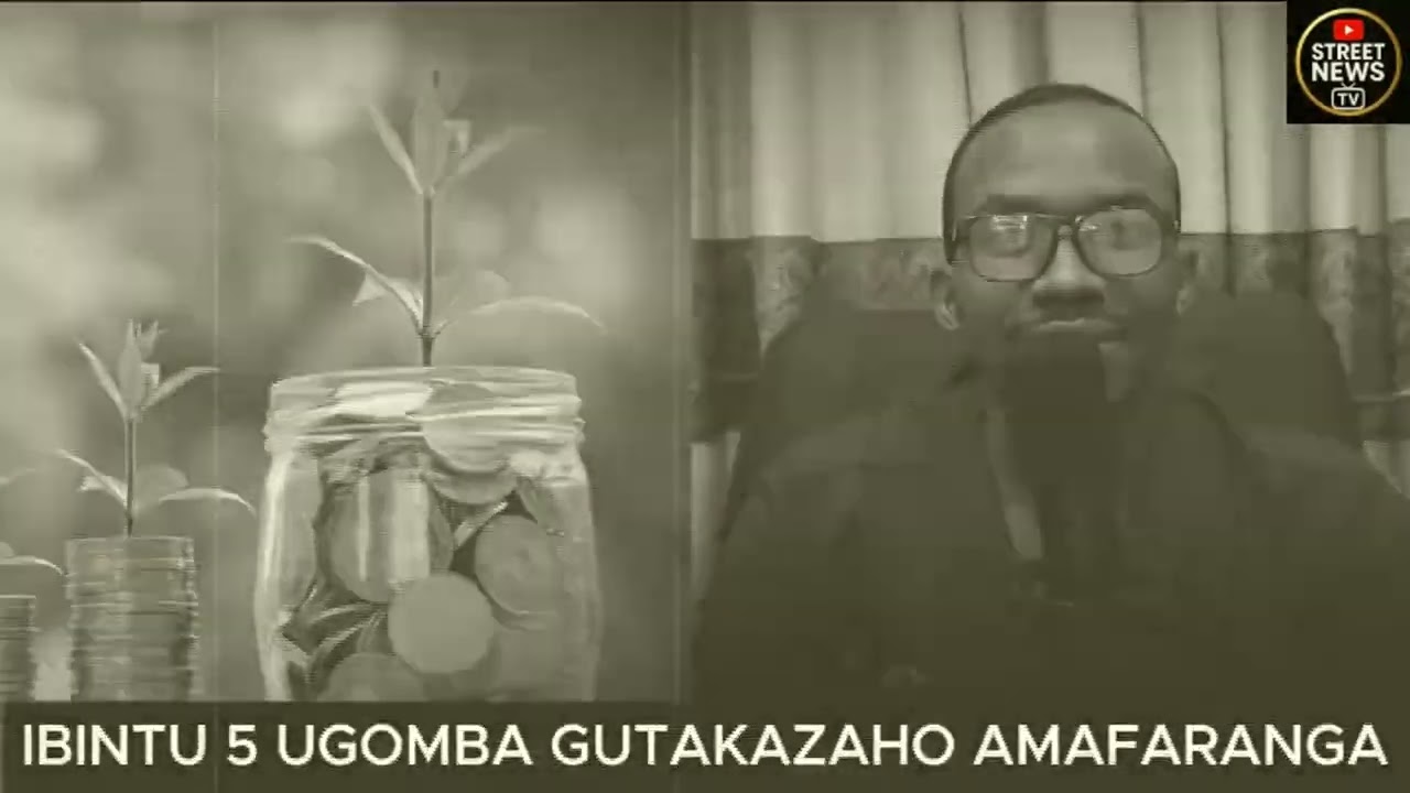 Amafaranga yawe nuyakoresha ibibintu 5 ntuzigere wicuza hubwo uzigurire akantu uzaburumuntu muzima