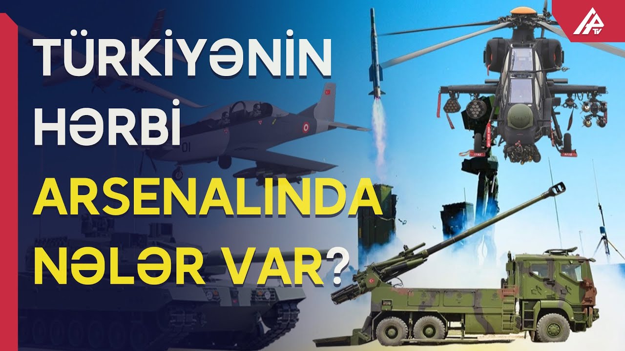 Bütün ölkələrin istədiyi silahlar - Türkiyə dünyanın ən güclü 11-ci ölkəsi oldu - APA TV