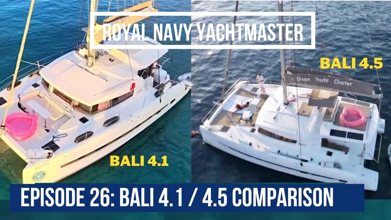 BALI 4.1 vs 4.5 Catamaran: Which to Charter? | Royal Navy Ep 26