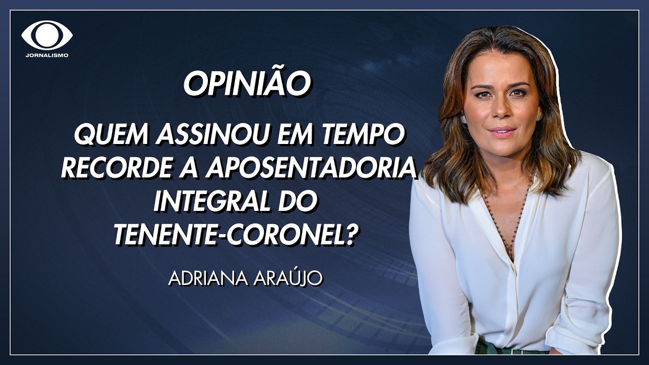 Adriana Ara&uacute;jo: Quem assinou a aposentadoria do coronel em tempo recorde? | Jornal da Band