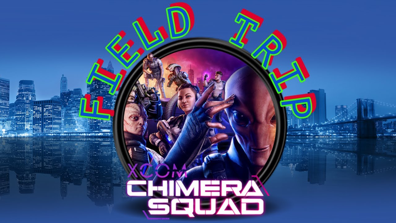X-Com Chimera Squad part 1 - Field Trip